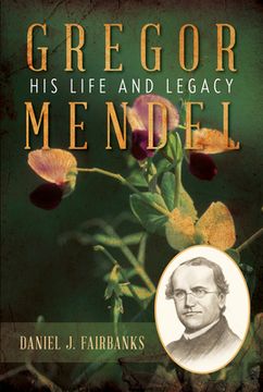 portada Gregor Mendel: His Life and Legacy (en Inglés)