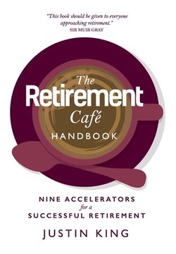 portada The Retirement Café Handbook: Nine Accelerators for a Successful Retirement (en Inglés)
