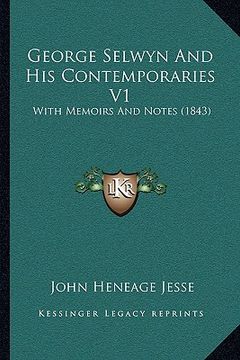 portada george selwyn and his contemporaries v1: with memoirs and notes (1843)