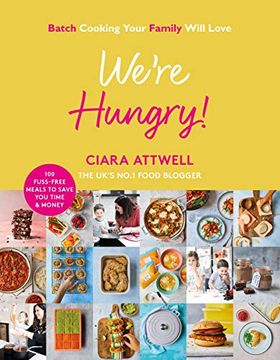 portada We'Re Hungry! Batch Cooking Your Family Will Love: 100 Fuss-Free Meals to Save you Time & Money (en Inglés)
