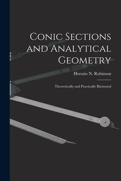 portada Conic Sections and Analytical Geometry; Theoretically and Practically Illustrated (en Inglés)