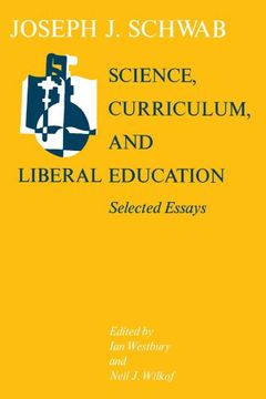 portada Science, Curriculum, and Liberal Education: Selected Essays (in English)