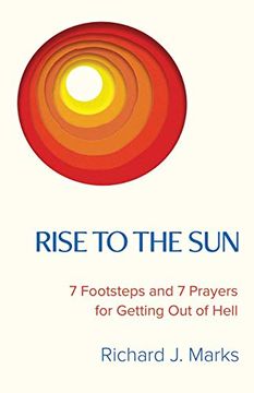 portada Rise to the Sun: 7 Footsteps and 7 Prayers for Getting out of Hell (en Inglés)