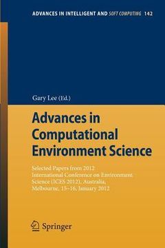 portada advances in computational environment science: selected papers from 2012 international conference on environment science (ices 2012), australia, melbo (en Inglés)