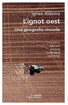 portada L'Ignot Oest: Una Geografia Viscuda: 102 (Narrativa) (en Catalá)