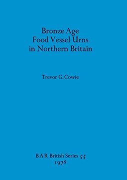 portada Bronze age Food Vessel Urns in Northern Britain (55) (British Archaeological Reports British Series) (en Inglés)