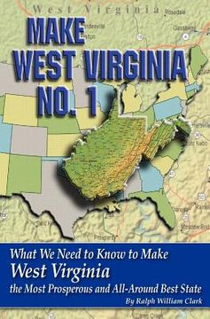 portada make west virginia no. 1: what we need to know to make west virginia the most prosperous and all-around best state (in English)