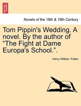 portada tom pippin's wedding. a novel. by the author of "the fight at dame europa's school.." (en Inglés)