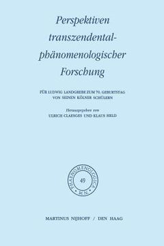 portada Perspektiven Transzendentalphänomenologischer Forschung: Für Ludwig Landgrebe Zum 70. Geburtstag Von Seinen Kölner Schülern