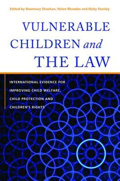portada Vulnerable Children and the Law: International Evidence for Improving Child Welfare, Child Protection and Children's Rights (en Inglés)