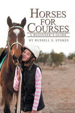 portada Horses for Courses: A Beginner'S Guide (en Inglés)