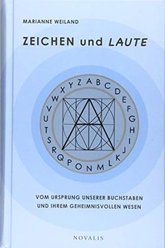 portada Zeichen und Laute: Vom Ursprung Unserer Buchstaben und Ihrem Geheimnisvollen Wesen (Edition Sophien-Akademie) (en Alemán)