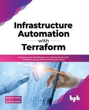 portada Infrastructure Automation with Terraform: Automate and Orchestrate your Infrastructure with Terraform Across AWS and Microsoft Azure (English Edition) (in English)
