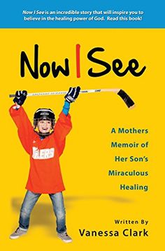 portada Now I See: A Mothers Memoir of Her Son's Miraculous Healing