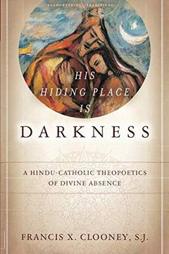 portada His Hiding Place is Darkness: A Hindu-Catholic Theopoetics of Divine Absence (Encountering Traditions) (en Inglés)