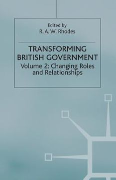 portada Transforming British Government: Volume 2: Changing Roles and Relationships (in English)