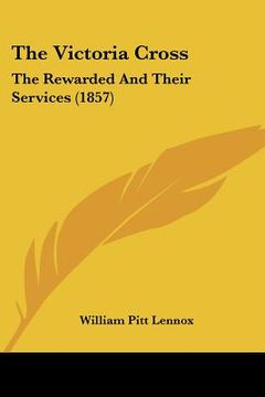 portada the victoria cross: the rewarded and their services (1857) (en Inglés)