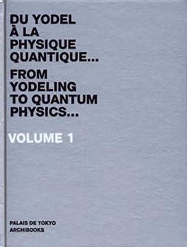 portada Du Yodel à la Physique Quantique. " - Volume 1: Dictionnaire D'une Année du Palais de Tokyo
