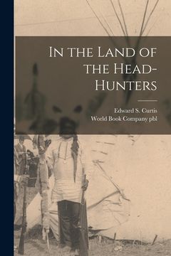 portada In the Land of the Head-hunters (en Inglés)