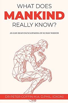 portada What Does Mankind Really Know? An Easy Read Encyclopaedia of Human Wisdom (en Inglés)
