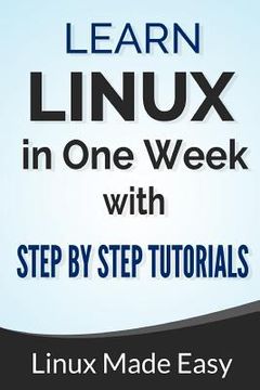 portada Linux: Learn Linux In One Week With Step By Step Tutorials Kindle Edition (en Inglés)