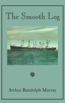 portada Smooth Log: Memoirs of U.S. Merchant Mariner from 1944 to Present (en Inglés)