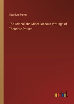 portada The Critical and Miscellaneous Writings of Theodore Parker (in English)