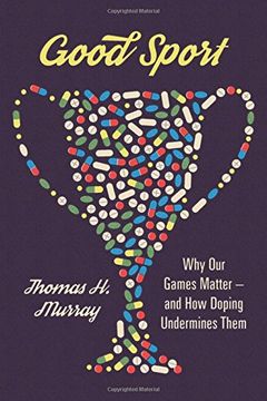 portada Good Sport: Why our Games Matter -- and how Doping Undermines Them 