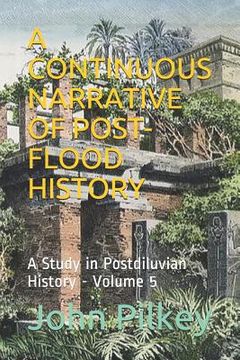 portada A Continuous Narrative of Post-Flood History: A Study in Postdiluvian History (en Inglés)