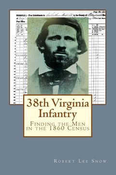 portada 38th Virginia Infantry: Finding the Men in the 1860 Census (in English)