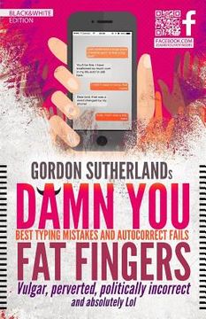 portada Damn You Fat Fingers! [Black&White]: Best Typing Mistakes & Autocorrect Fails (in English)