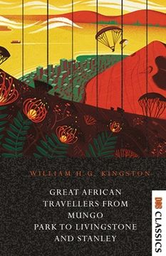 portada Great African Travellers From Mungo Park to Livingstone and Stanley (en Inglés)