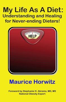 portada My Life As A Diet: : Understanding and Healing for Never-ending Dieters! (en Inglés)