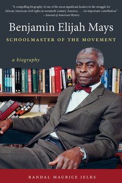 portada Benjamin Elijah Mays, Schoolmaster of the Movement: A Biography (in English)