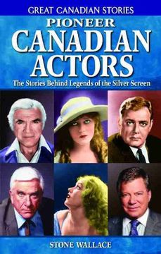 portada Pioneer Canadian Actors: The Stories Behind Legends of the Silver Screen (Great Canadian Stories)