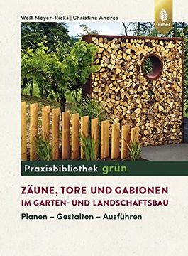 portada Zäune, Tore und Gabionen im Garten- und Landschaftsbau: Planen - Gestalten - Ausführen (en Alemán)