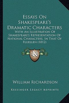 portada essays on shakespeare's dramatic characters: with an illustration of shakespeare's representation of national characters, in that of fluellen (1812) (en Inglés)