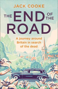 portada The End of the Road: A Journey Around Britain in Search of the Dead