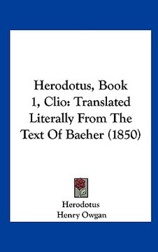 portada herodotus, book 1, clio: translated literally from the text of baeher (1850) (en Inglés)
