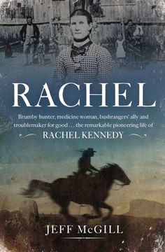 portada Rachel: Brumby Hunter, Medicine Woman, Bushrangers' Ally and Troublemaker for Good . . . the Remarkable Pioneering Life of Rac (en Inglés)