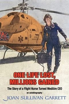 portada One Life Lost, Millions Gained: The Story of a Flight Nurse Turned MedAire CEO (en Inglés)