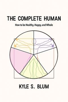portada The Complete Human: How to Be Healthy, Happy, and Whole (en Inglés)