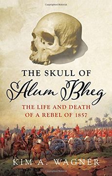 portada The Skull of Alum Bheg: The Life and Death of a Rebel of 1857 (in English)