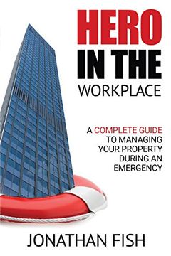 portada Hero in the Workplace: A Complete Guide to Managing Your Property During an Emergency (in English)