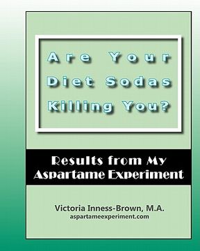 portada are your diet sodas killing you? results from my aspartame experiment (en Inglés)