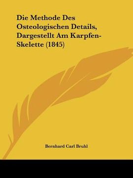 portada Die Methode Des Osteologischen Details, Dargestellt Am Karpfen-Skelette (1845) (in German)