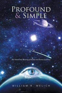 portada Profound & Simple: The Nature and Meaning of Reality and Human Existence (en Inglés)