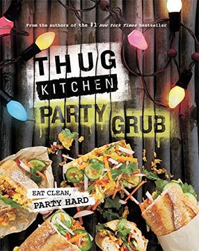 portada Thug Kitchen Party Grub: Eat Clean, Party Hard