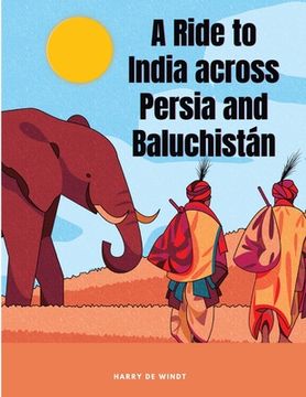 portada A Ride to India across Persia and Baluchistán