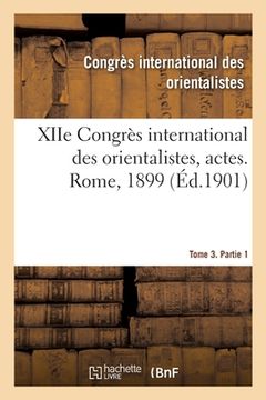 portada Xiie Congrès International Des Orientalistes, Actes. Rome, 1899. Tome 3. Partie 2 (en Francés)